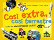 Cos� extra, cos� terrestre. A che cosa servono le missioni spaziali?