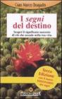 I segni del destino. Scopri il significato nascosto di ci� che accade nella tua vita
