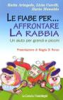 Le fiabe per... affrontare la rabbia. Un aiuto per grandi e piccini. eBook