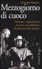 Mezzogiorno di cuoco. Montana: cinquant'anni di storia, di pubblicit�, di alimentazione italiana