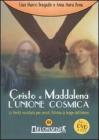 Cristo e Maddalena. L'unione cosmica. La verit� occultata per secoli. Ritorna la legge dell'amore. DVD formato UDF. Con libro