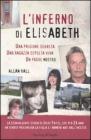 L' inferno di Elisabeth. Una prigione segreta, una ragazza sepolta viva, un padre mostro