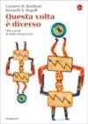 Questa volta � diverso. Otto secoli di follia finanziaria. eBook