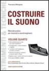 Costruire il suono. Manuale pratico per musicisti e sound engineers vol.4