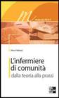 L infermiere di comunit�. Dalla teoria alla prassi. eBook