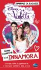 Come e perch� ci si innamora. Manuali da ragazze. Violetta. Con adesivi