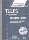 Tulps e regolamento. Esplicato minor. Con commento essenziale ai principali articoli. eBook