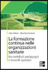 La formazione continua nelle organizzazioni sanitarie. Tra contributi pedagogici e modelli operativi. eBook