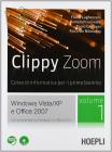 Clippy zoom. Windows Vista e XP-Office 2007. Con espansione online. Per le Scuole superiori. Con CD-ROM vol.1
