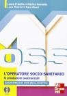 OSS l'operatore socio sanitario. Le prestazioni assistenziali. Con DVD