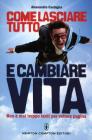 Come lasciare tutto e cambiare vita. Non � mai troppo tardi per voltare pagina