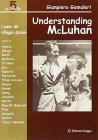Understanding McLuhan. L'uomo del villaggio globale