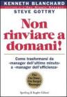 Non rinviare a domani! Come trasformarsi da �manager dell'ultimo minuto� a �manager dell'efficienza�