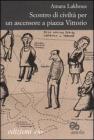 Scontro di civilt� per un ascensore a piazza Vittorio. eBook