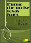 Luomo che uccise Texas Jones. eBook