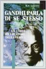 Gandhi parla di se stesso. Un umile ricercatore della verit�
