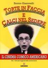Torte in faccia e calci nel sedere. Il cinema comico americano vol.1