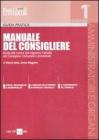 Manuale del Consigliere. Guida alle norme che regolano l'attivit� del Consigliere comunale e provinciale