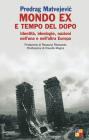 Mondo �ex� e tempo del dopo. Identit�, ideologie, nazioni nell'una e nell'altra Europa