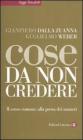 Cose da non credere. Il senso comune alla prova dei numeri