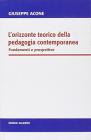 L' orizzonte teorico della pedagogia contemporanea. Fondamenti e prospettive