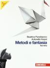 Metodi e fantasia. Narrativa-Poesia e teatro-La poesia delle origini. Per le Scuole superiori