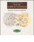 Guida alla sopravvivenza. Imparare a essere autosufficienti