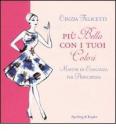 Pi� bella con i tuoi colori. Master di eleganza per principesse