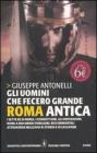 Gli uomini che fecero grande Roma antica. eBook