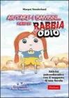 Aiutare i bambini... pieni di rabbia o odio. Attivit� psicoeducative con il supporto di una favola