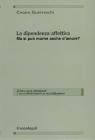 La dipendenza affettiva. Ma si pu� morire anche damore? eBook