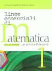 Linee essenziali di matematica per la riforma. Con espansione online. Per gli Ist. professionali vol.1