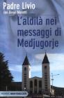 L' aldil� nei messaggi di Medjugorje. La Regina della Pace chiama l'umanit� alla salvezza