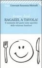Ragazzi, a tavola! Il momento del pasto come specchio delle relazioni familiari. eBook