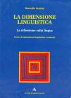 La dimensione linguistica. La riflessione sulla lingua e la pratica testuale. Per le Scuole superiori