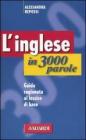 L' inglese in 3000 parole. Guida ragionata al lessico di base