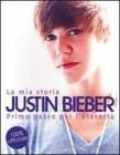 La mia storia. Justin Bieber. Primo passo verso l'eternit�