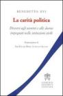 La carit� politica. Discorsi agli uomini e alle donne impegnati nelle istituzioni civili