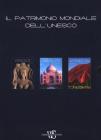 Il patrimonio mondiale dell'Unesco: I santuari della natura-I tesori dell'arte-Antiche civilt�