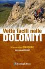 Vette facili nelle Dolomiti. 50 ascensioni classiche per escursionisti