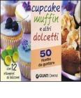 Cupcake muffin e altri dolcetti. 50 ricette da gustare. Con gadget