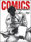 Comics sketchbooks. Gli schizzi degli artisti pi� creativi del momento
