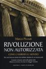 Rivoluzione non autorizzata. Come cambier� il mondo