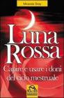 Luna rossa. Capire e usare i doni del ciclo mestruale