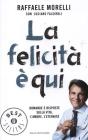 La felicit� � qui. Domande e risposte sulla vita, l'amore, l'eternit�