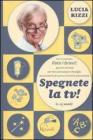 Spegnete la TV! Con il metodo �Fate i bravi!�, giochi antichi e nuovissimi per fare del tempo in famiglia in momento di sana e corretta educazione (1-15 anni)