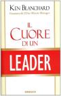 Il cuore di un leader. Consigli sull'arte di influenzare le persone