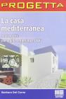 La casa mediterranea. 11 progetti: immagini, rendering e DWG. CD-ROM