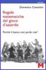Regole matematiche del gioco d'azzardo. Perch� il banco non perde mai?
