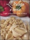 L' italiano a tavola. Come si mangia e come si parla